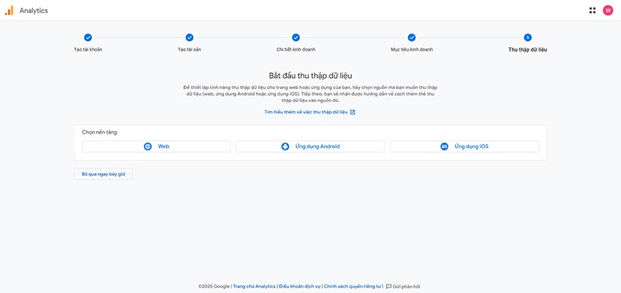 Bài 5: Google Analytics: Hướng Dẫn Cài Đặt và Sử Dụng Từ A – Z Mới Nhất 2025 12 Chọn nguồn mà bạn muốn thu thập dữ liệu (web, ứng dụng Android hoặc ứng dụng iOS)