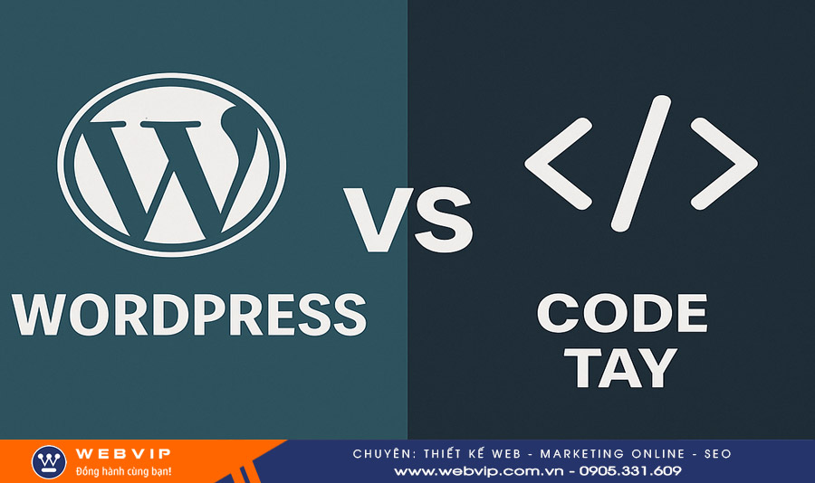 So sánh: WordPress vs Code tay – thiết kế web nào phù hợp?