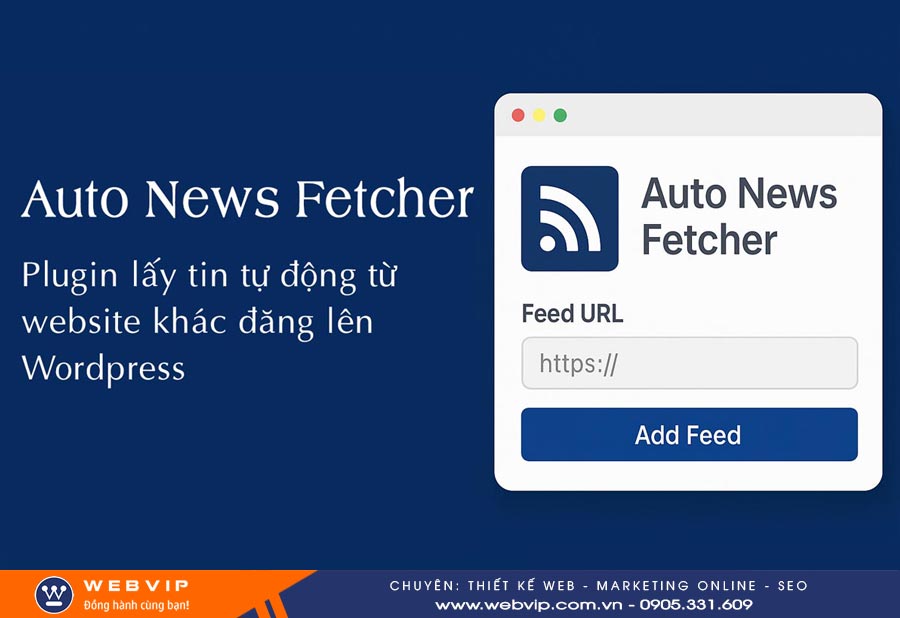 Auto News Fetcher – Plugin lấy tin tự động đăng lên WordPress